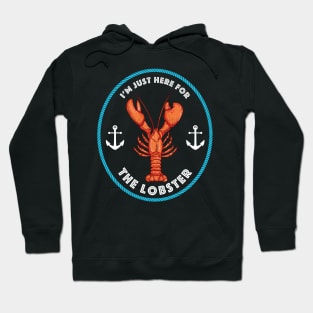 I'm Just Here For The Lobster Hoodie